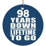 98th Anniversary 98 Years Down Lifetime To Go - Circle Ornament