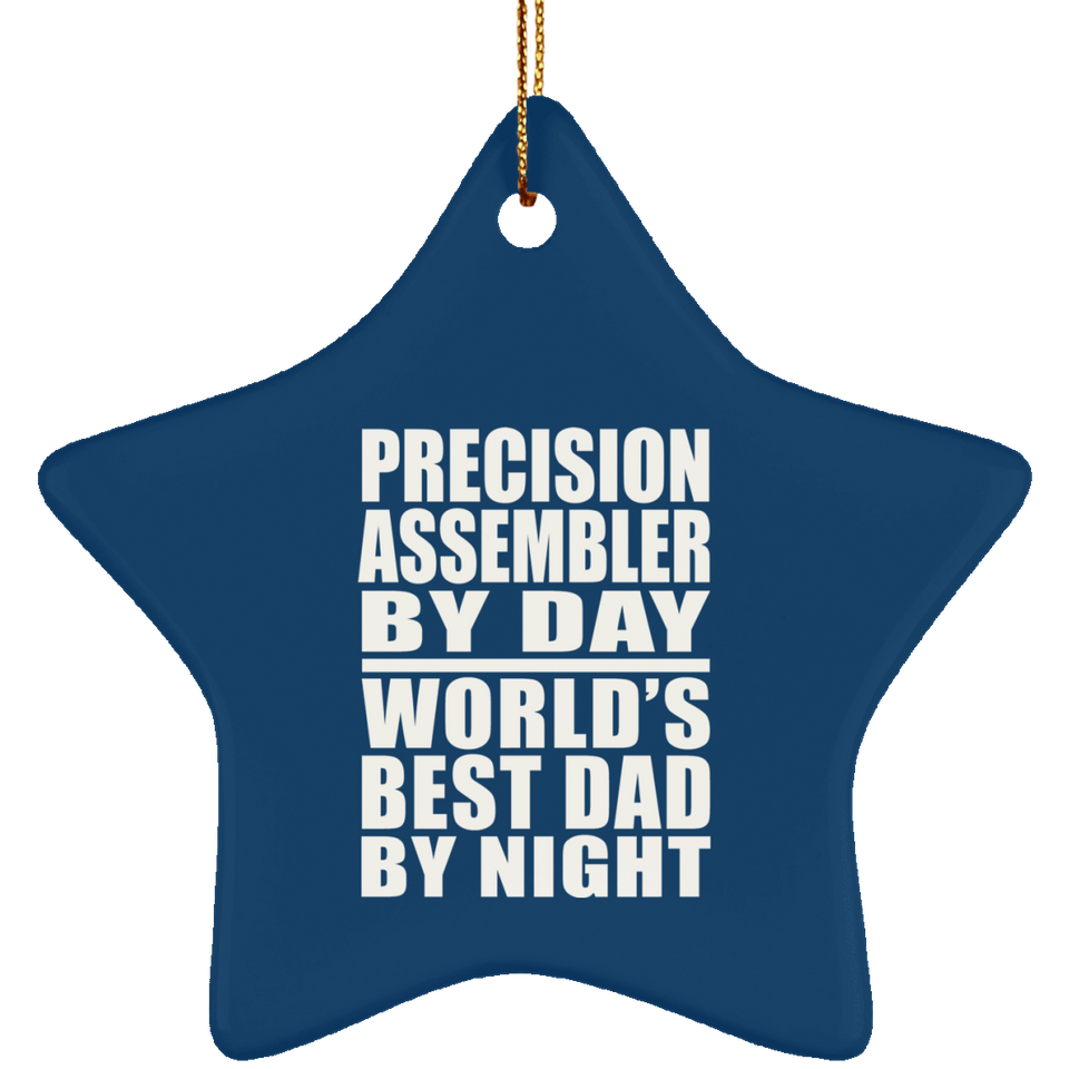 Precision Assembler By Day World's Best Dad By Night - Star Ornament