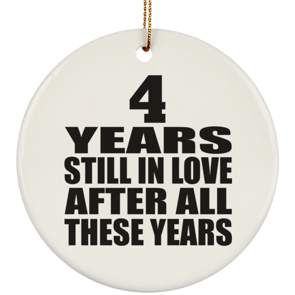 4th Anniversary 4 Years Still In Love After These Years - Circle Ornament
