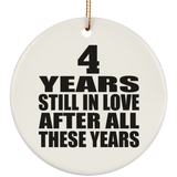 4th Anniversary 4 Years Still In Love After These Years - Circle Ornament