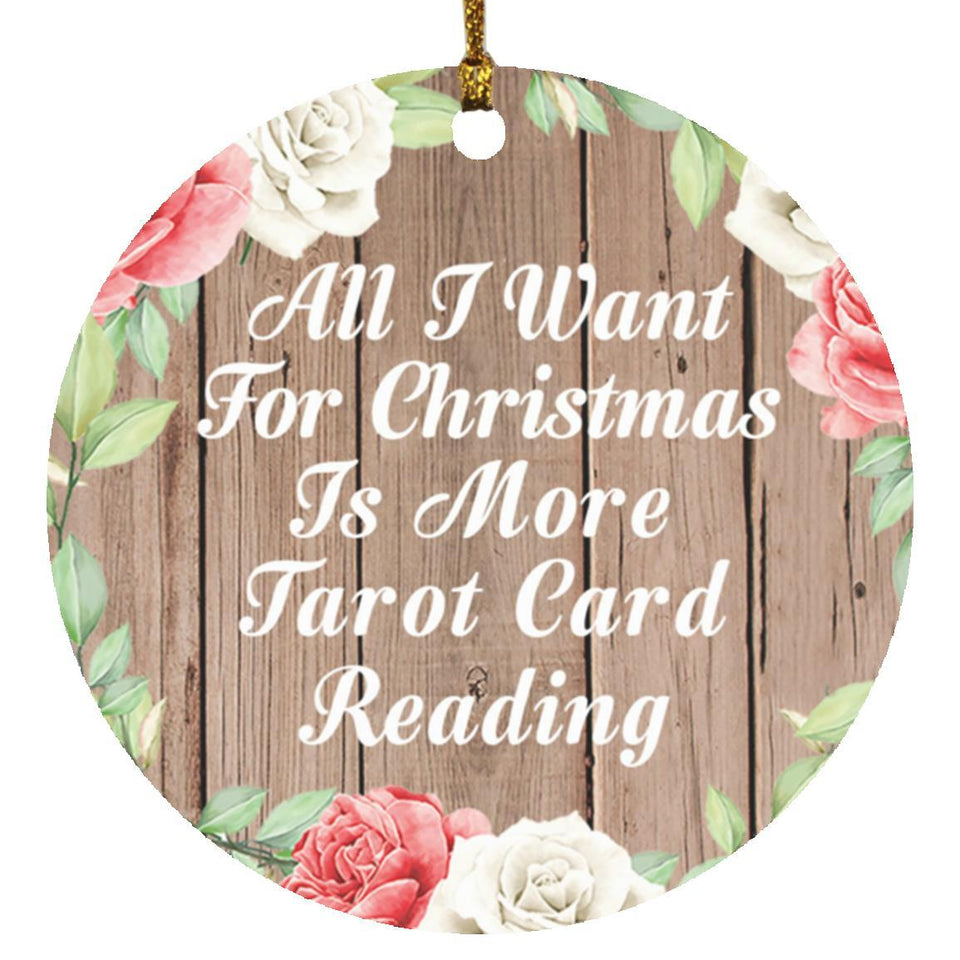 All I Want For Christmas Is More Tarot Card Reading - Circle Ornament B