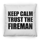 Keep Calm and Trust The Fireman - Throw Pillow