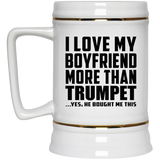 I Love My Boyfriend More Than Trumpet - Beer Stein