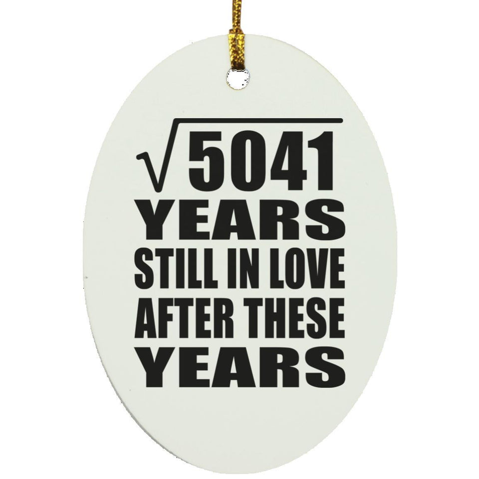 71st Anniversary Square Root of 5041 Years Still In Love - Oval Ornament