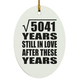 71st Anniversary Square Root of 5041 Years Still In Love - Oval Ornament