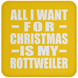 All I Want For Christmas Is My Rottweiler - Coaster