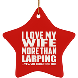 I Love My Wife More Than Larping - Star Ornament