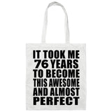 76th Birthday Took 76 Years To Become Awesome & Perfect - Tote Bag White