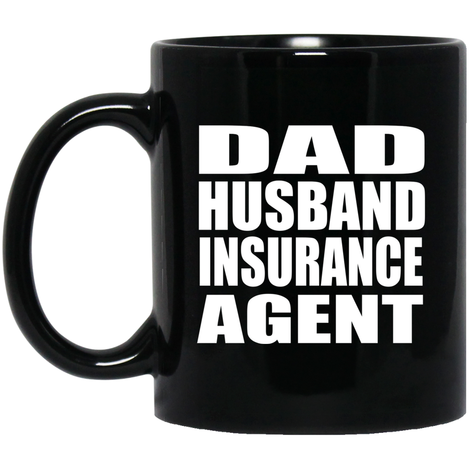 Dad Husband Insurance Agent - 11oz Coffee Mug Black