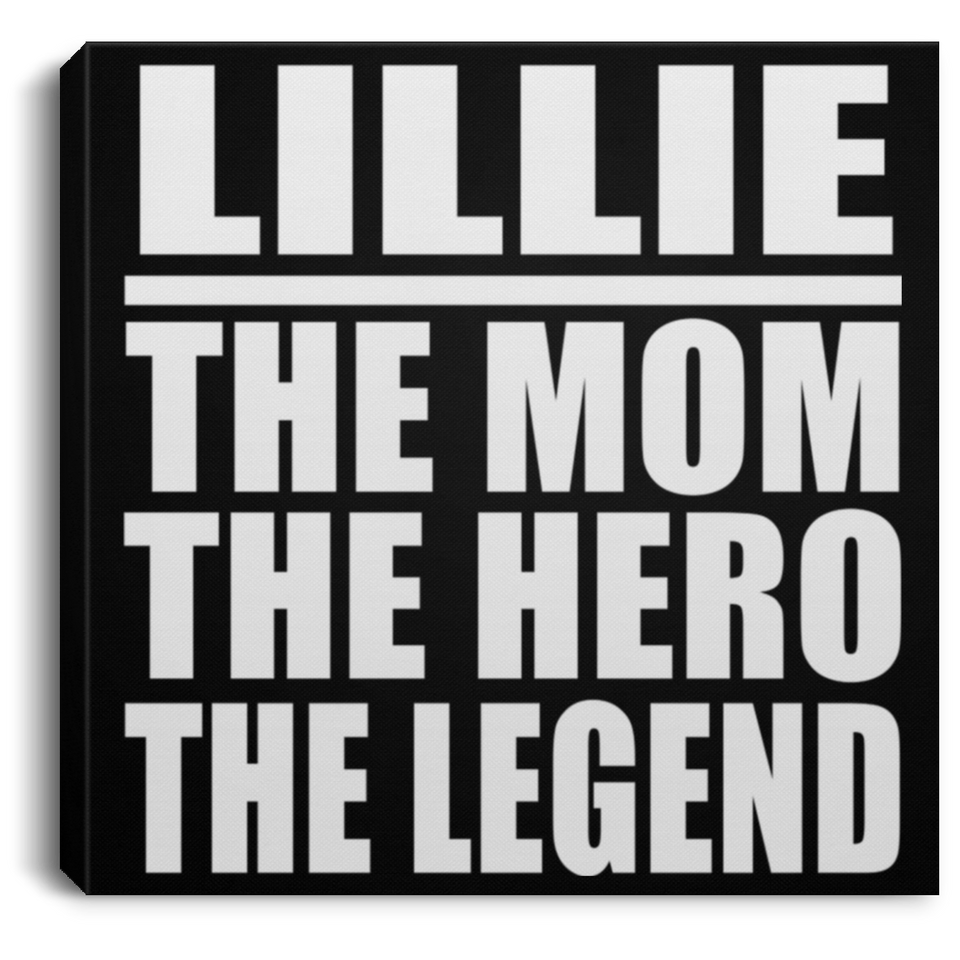 Lillie The Mom The Hero The Legend - Canvas Square