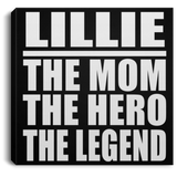 Lillie The Mom The Hero The Legend - Canvas Square