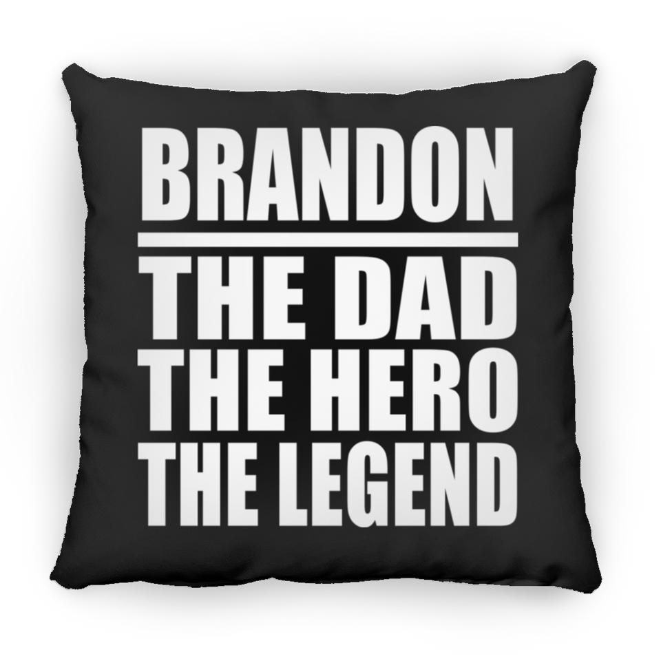 Brandon The Dad The Hero The Legend - Throw Pillow Black