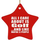 All I Care About Is Golf - Star Ornament
