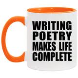 Writing Poetry Makes Life Complete - 11oz Accent Mug Orange