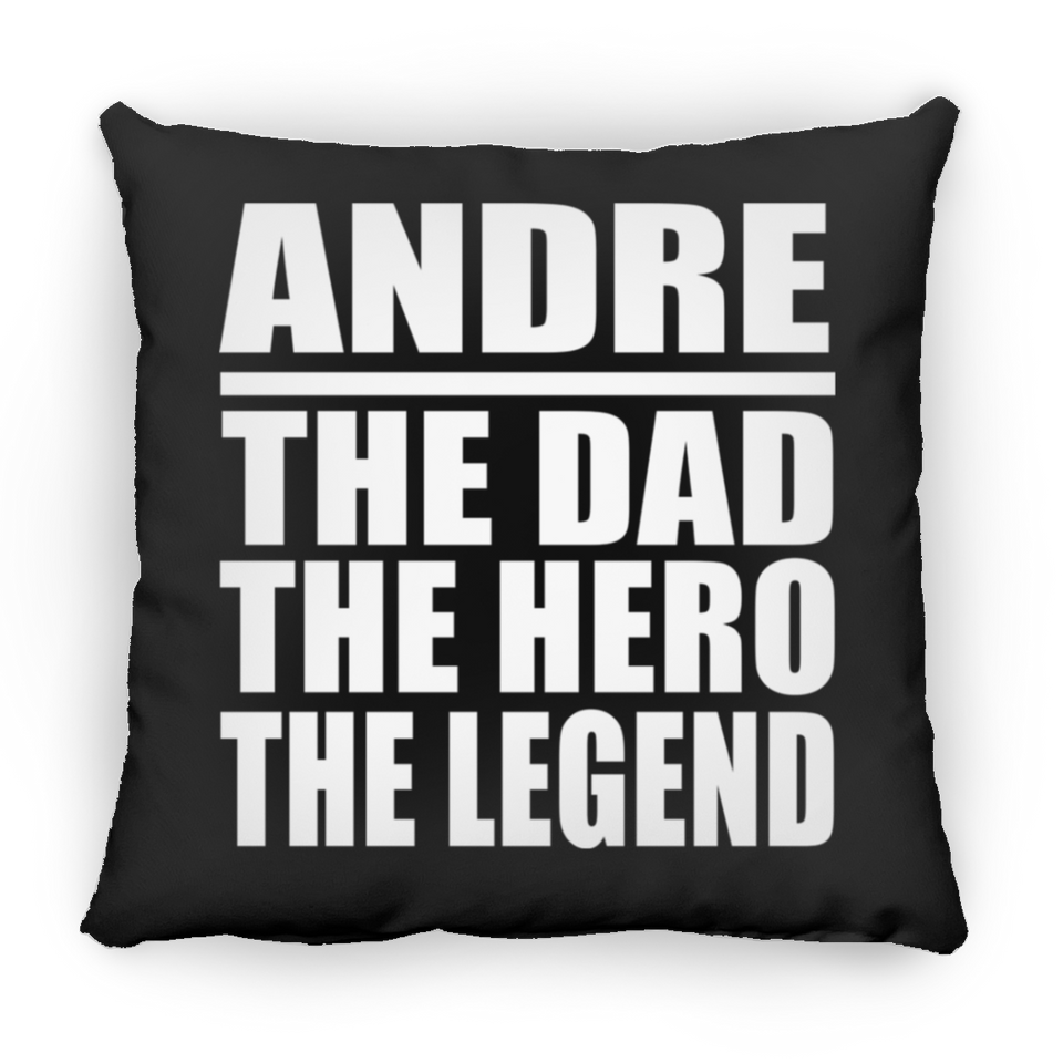 Andre The Dad The Hero The Legend - Throw Pillow Black