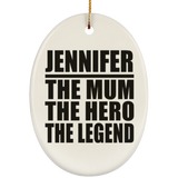 Jennifer The Mum The Hero The Legend - Oval Ornament