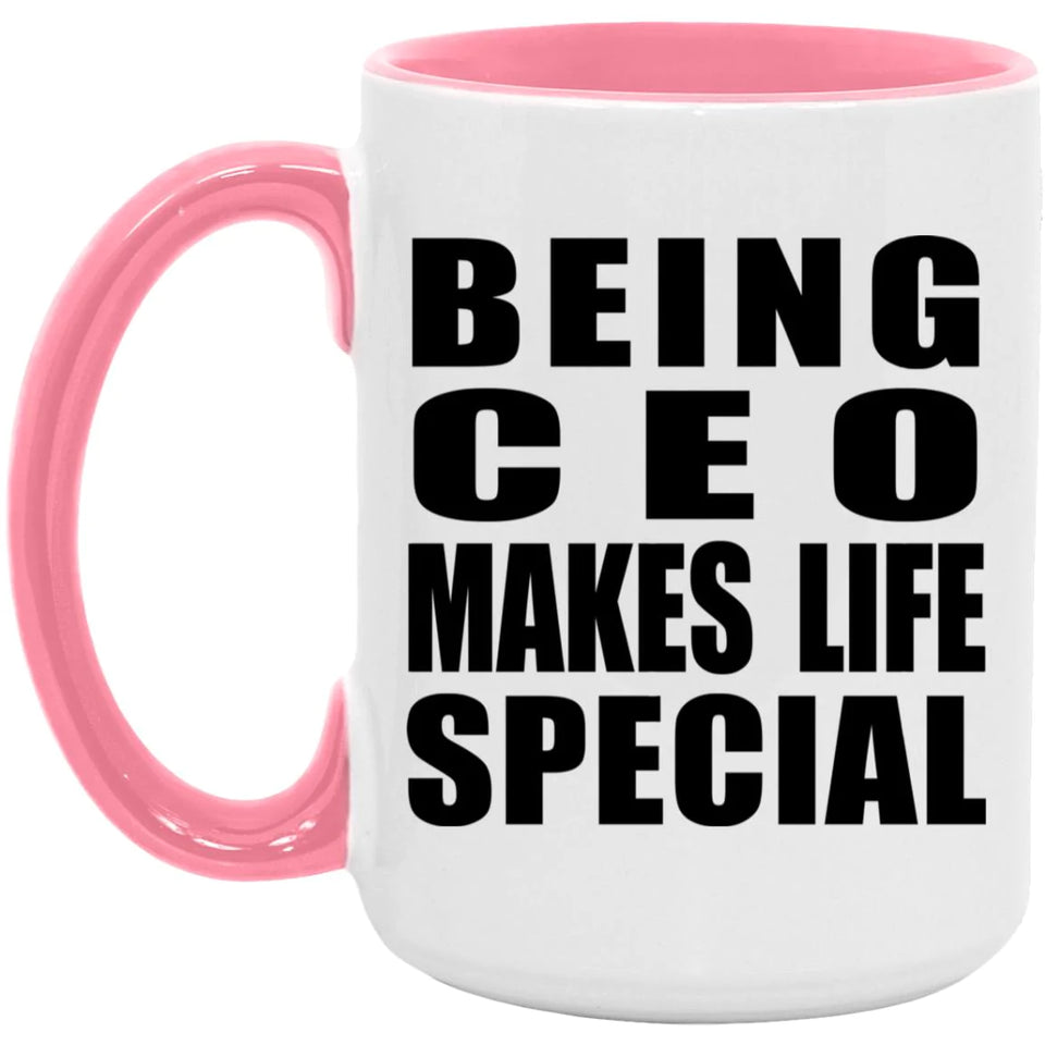 Being CEO Makes Life Special - 15oz Accent Mug Pink
