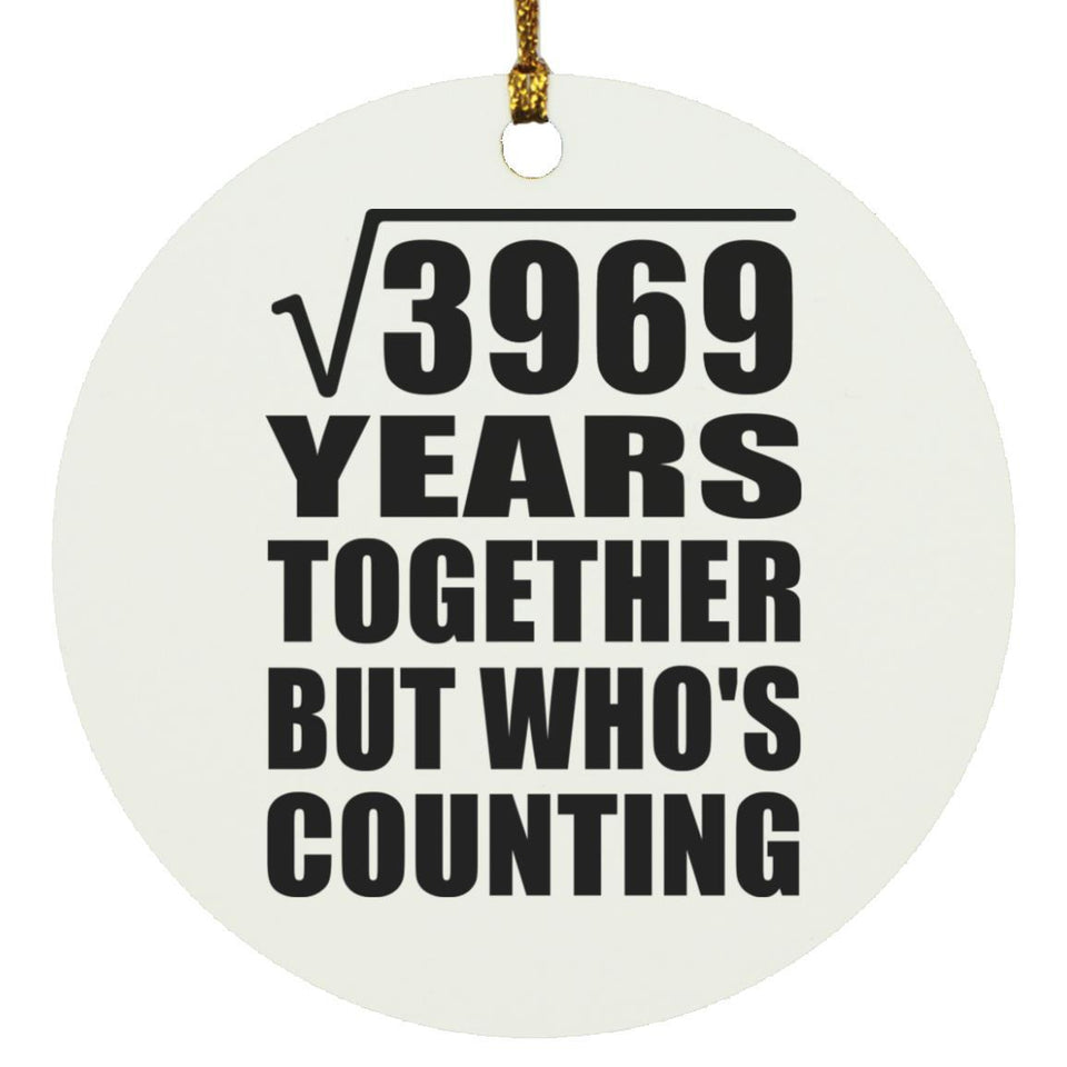 63rd Anniversary Square Root of 3969 Years Who's Counting - Circle Ornament