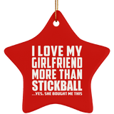 I Love My Girlfriend More Than Stickball - Star Ornament