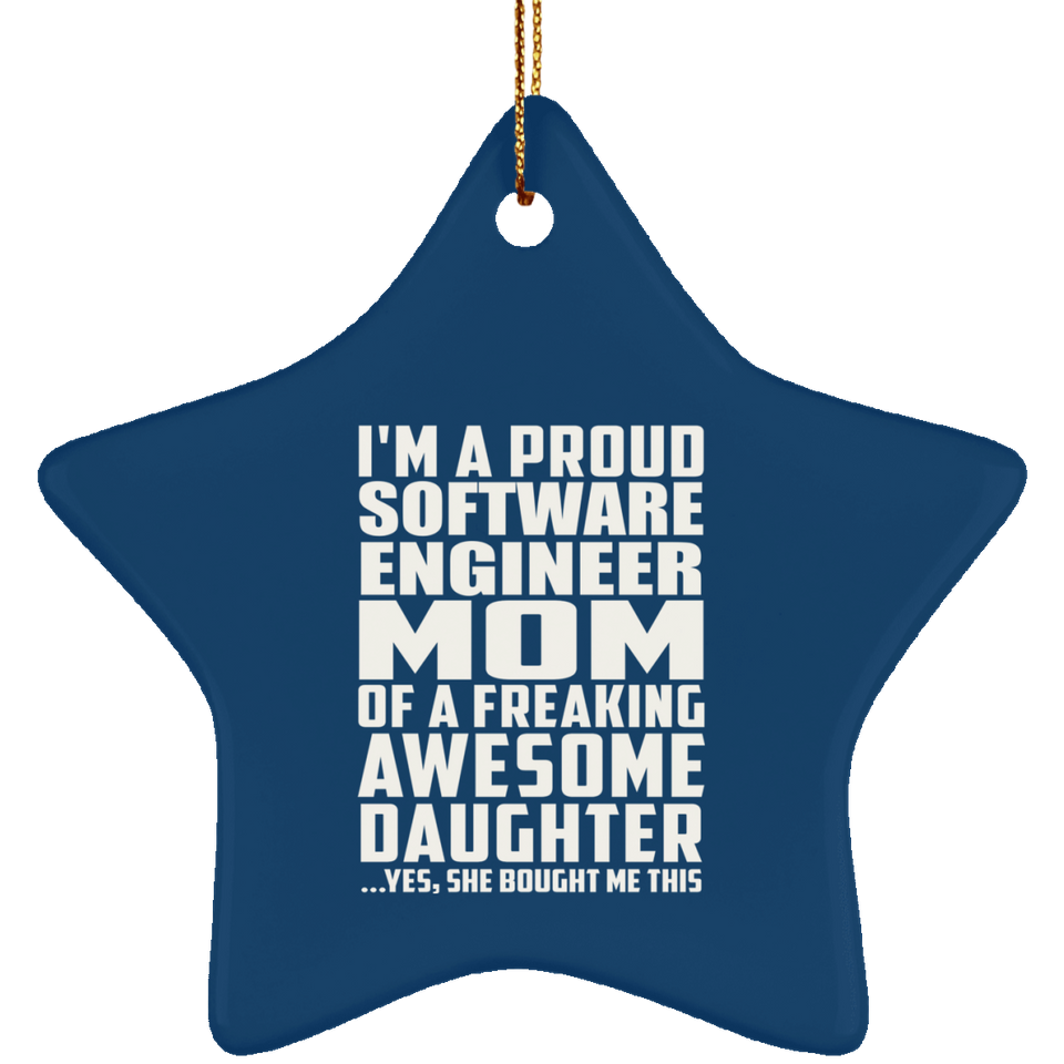 Proud Software Engineer Mom Of Awesome Daughter - Star Ornament