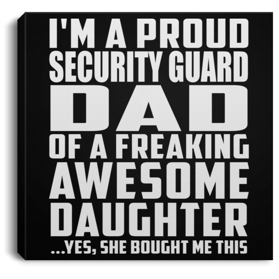 Proud Security Guard Dad Of Awesome Daughter - Canvas Square