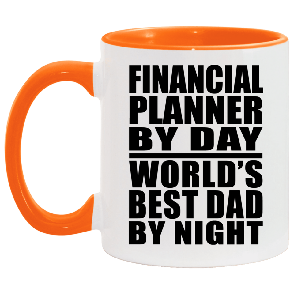 Financial Planner By Day World's Best Dad By Night - 11oz Accent Mug Orange