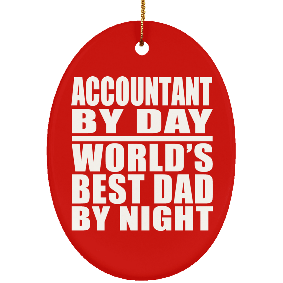 Accountant By Day World's Best Dad By Night - Oval Ornament