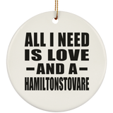 All I Need Is Love And A Hamiltonstovare - Circle Ornament