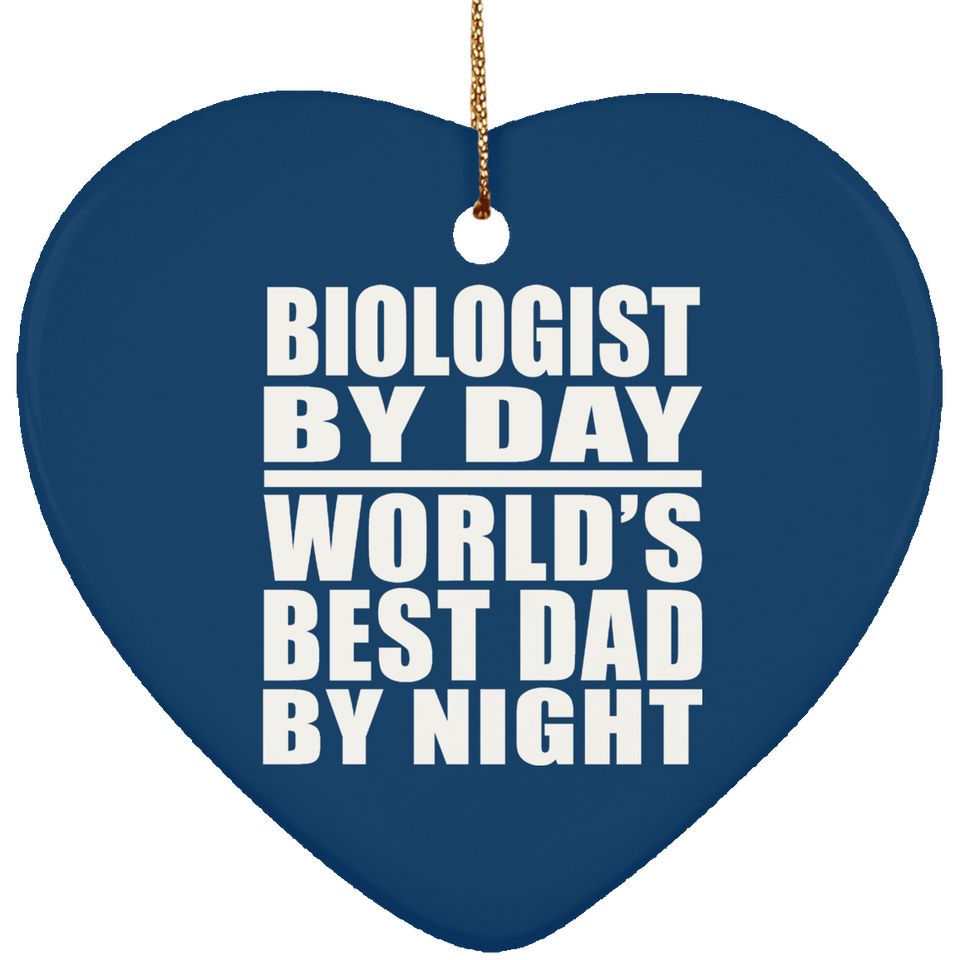 Biologist By Day World's Best Dad By Night - Heart Ornament