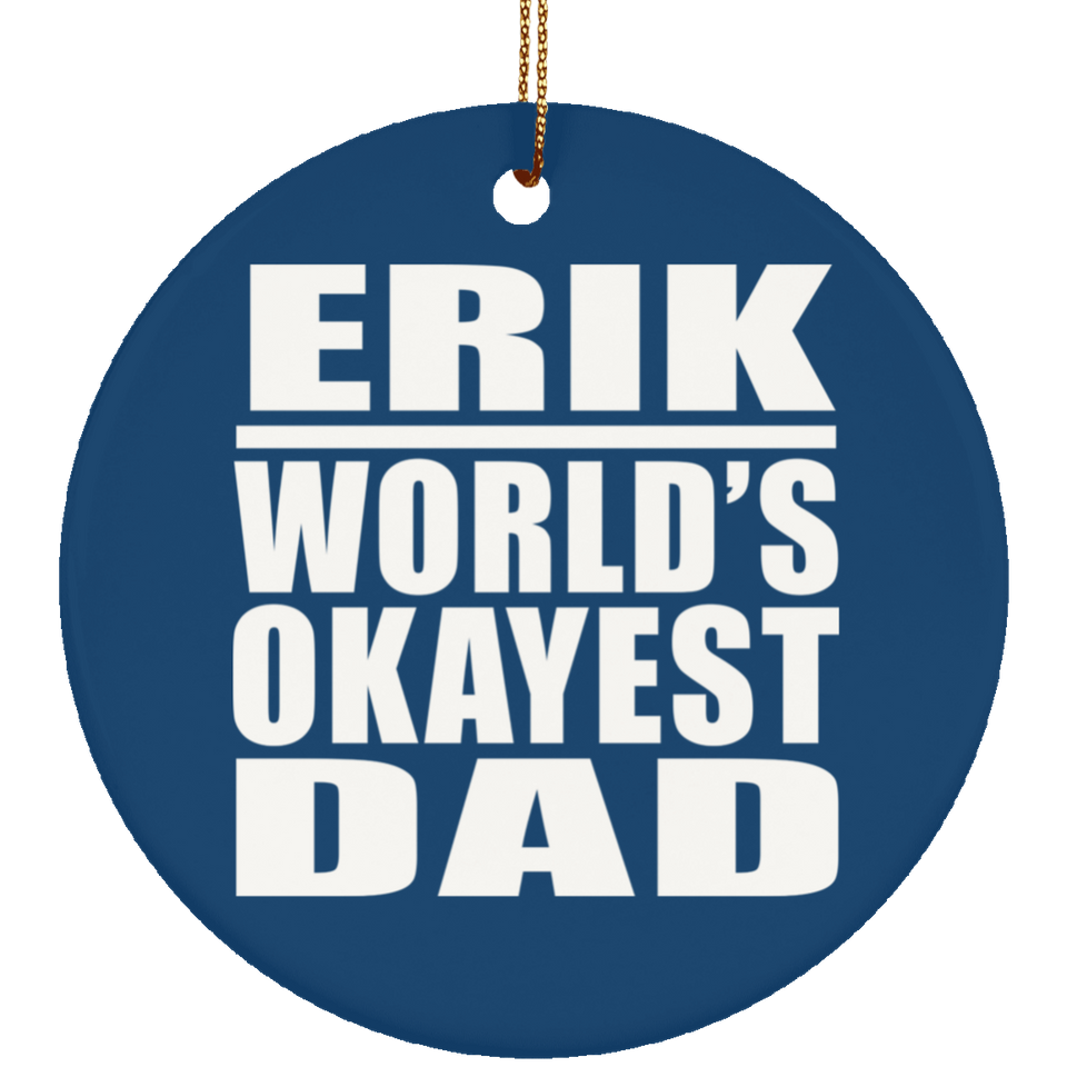 Erik World's Okayest Dad - Circle Ornament