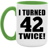 84th Birthday I Turned 42 Twice - 15oz Accent Mug Green
