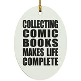 Collecting Comic Books Makes Life Complete - Oval Ornament