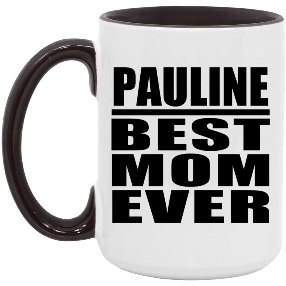 Pauline Best Mom Ever - 15oz Accent Mug Black