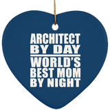 Architect By Day World's Best Mom By Night - Heart Ornament