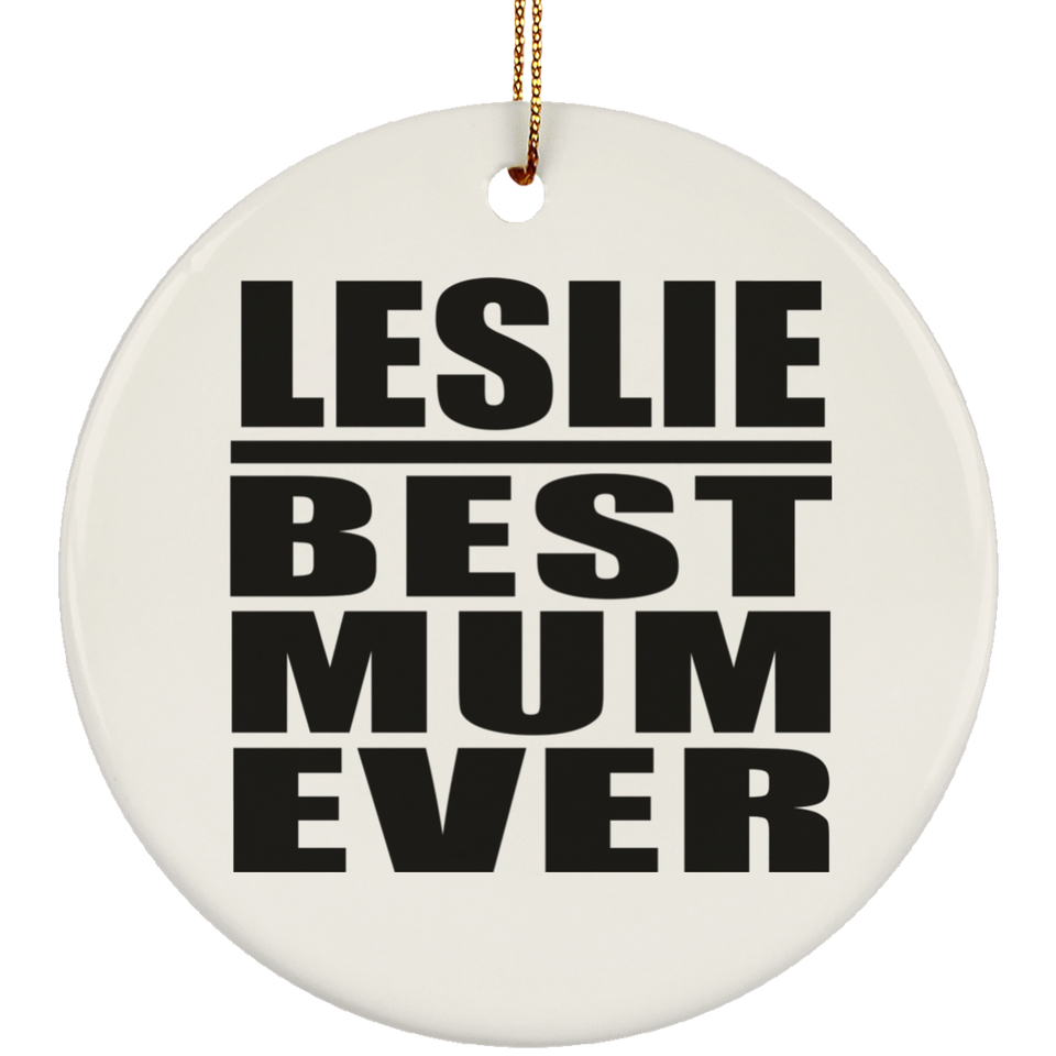 Leslie Best Mum Ever - Circle Ornament