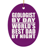 Geologist By Day World's Best Dad By Night - Oval Ornament