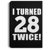 56th Birthday I Turned 28 Twice - Canvas Portrait