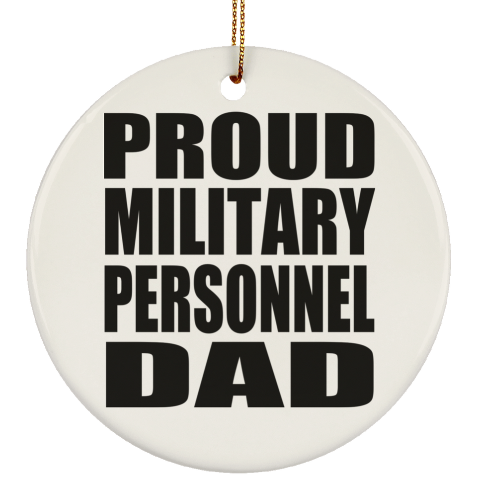 Proud Military Personnel Dad - Circle Ornament