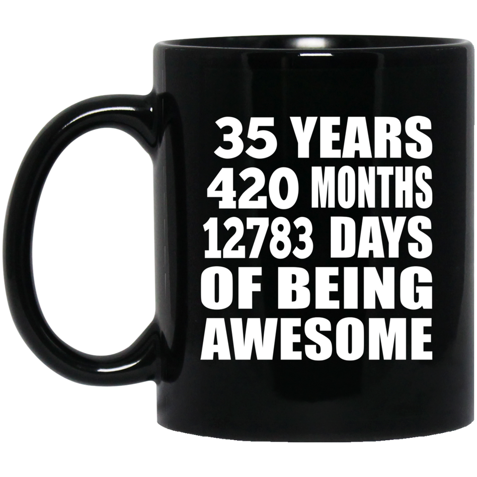 35th Birthday 35 Years 420 Months 12783 Days Of Awesome - 11oz Coffee Mug Black
