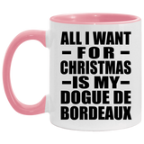 All I Want For Christmas Is My Dogue De Bordeaux - 11oz Accent Mug Pink