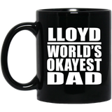 Lloyd World's Okayest Dad - 11 Oz Coffee Mug Black