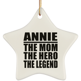 Annie The Mom The Hero The Legend - Star Ornament