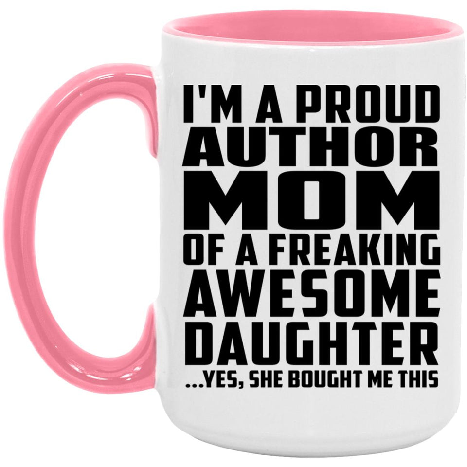 Proud Author Mom Of Awesome Daughter - 15oz Accent Mug Pink