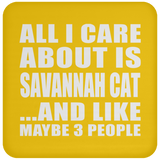 All I Care About Is Savannah Cat - Drink Coaster