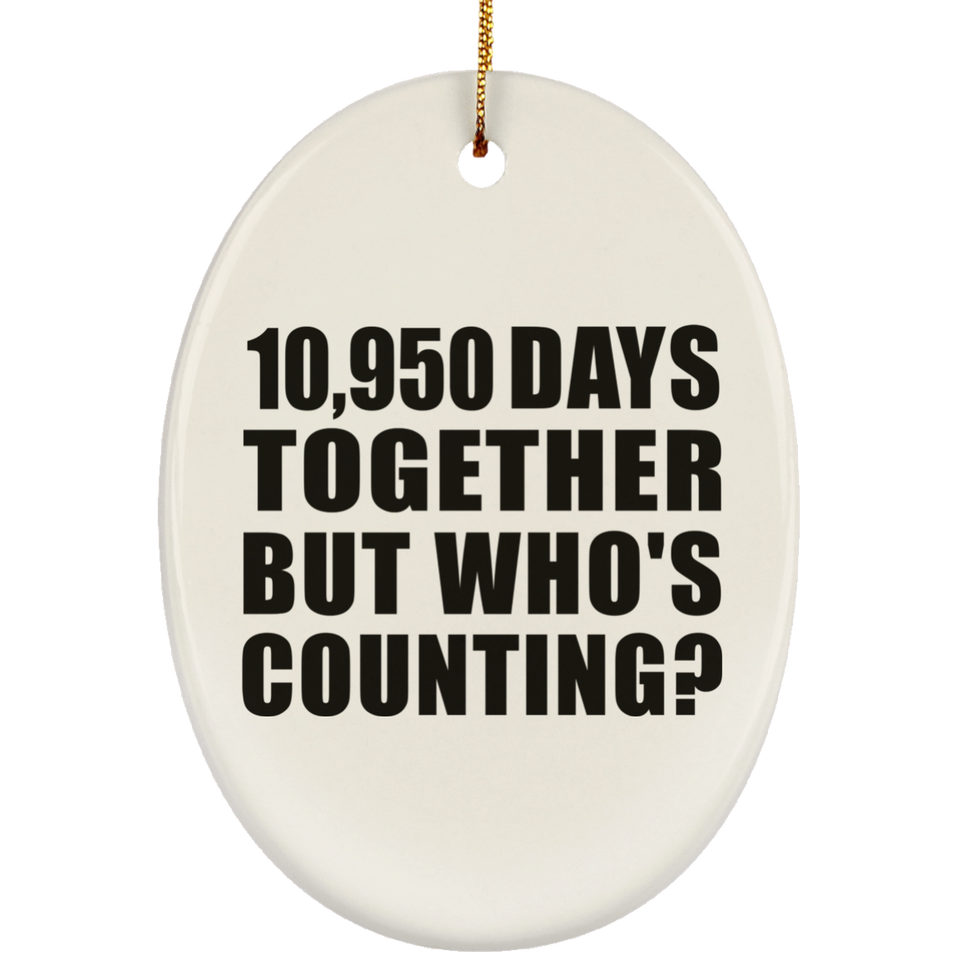 30th Anniversary 10,950 Days Together But Who's Counting - Oval Ornament