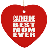 Catherine Best Mom Ever - Heart Ornament