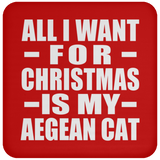 All I Want For Christmas Is My Aegean Cat - Coaster