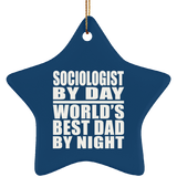 Sociologist By Day World's Best Dad By Night - Star Ornament