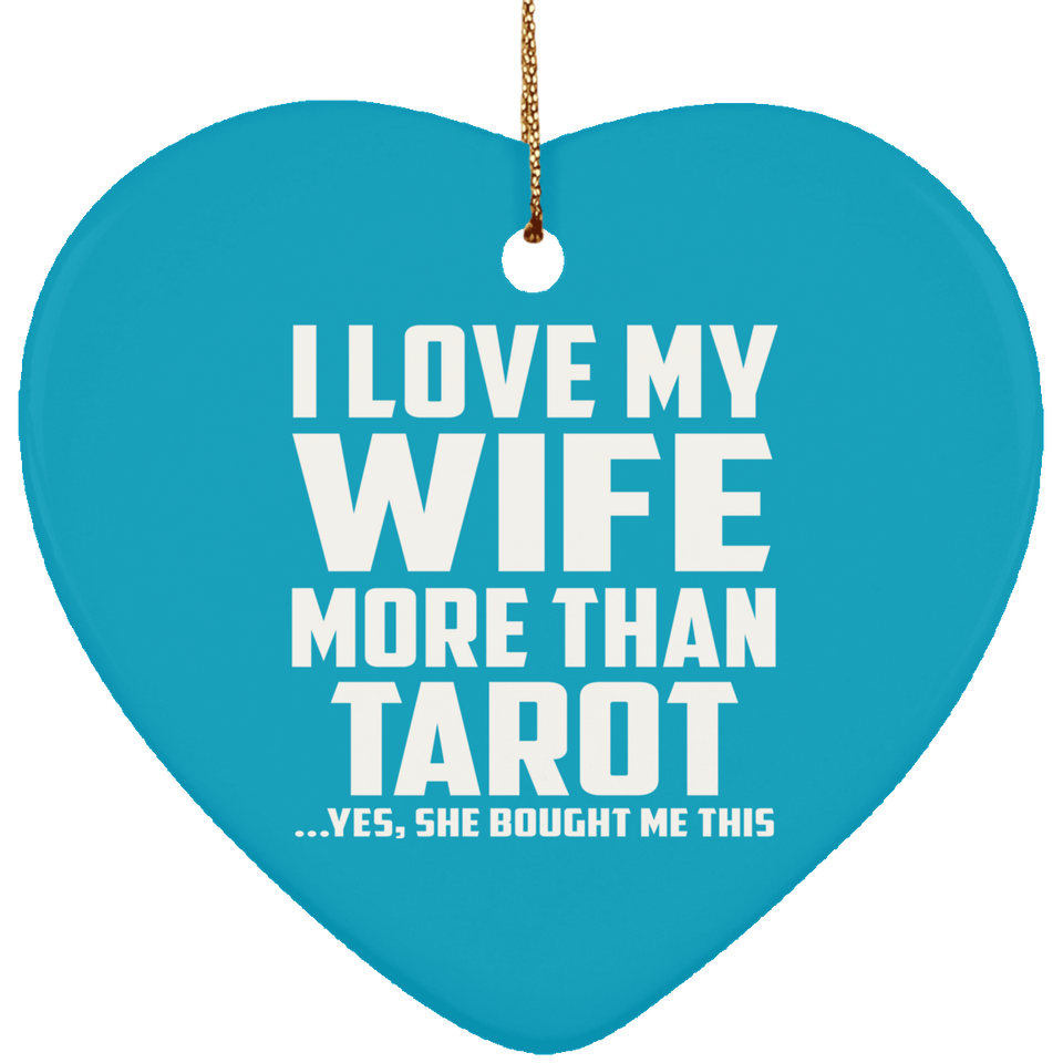 I Love My Wife More Than Tarot - Heart Ornament