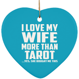 I Love My Wife More Than Tarot - Heart Ornament